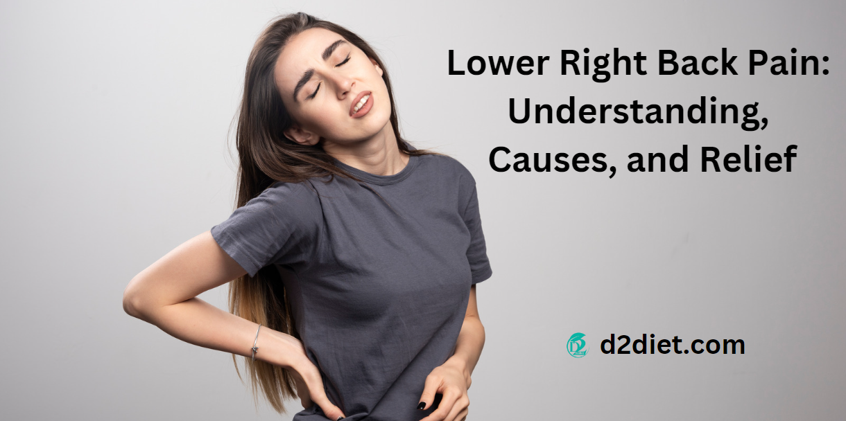 Lower Right Back Pain: Understanding, Causes, and Relief - D2diet